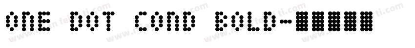 One Dot Cond Bold字体转换